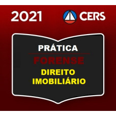 PRÁTICA FORENSE - IMOBILIÁRIA - DIREITO IMOBILIÁRIO - CERS 2021