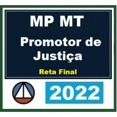 MP MT - PROMOTOR - MINISTÉRIO PÚBLICO DO MATO GROSSO - MPMT - RETA FINAL - PÓS EDITAL - CERS 2022