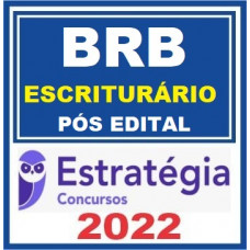 BRB - ESCRITURÁRIO - ESTRATEGIA 2022 - PÓS EDITAL