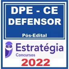 DPE CE - DEFENSOR PÚBLICO DO CEARÁ - DPE-CE - PÓS EDITAL - ESTRATEGIA 2022