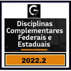 CURSO DE DISCIPLINAS COMPLEMENTARES FEDERAIS E ESTADUAIS - G7 JURÍDICO 2022.2