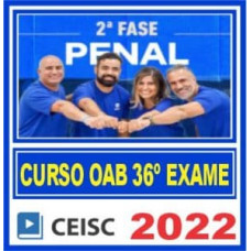 OAB 2ª FASE XXXVI (36) - PENAL - CEISC 2022.2