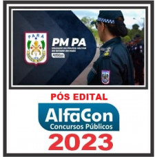 PM PA - SOLDADO DA POLÍCIA MILITAR DO PARÁ - PMPA - PÓS EDITAL - ALFACON 2023