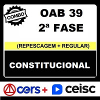 COMBO - OAB 2ª FASE XXXIX (39) - DIREITO CONSTITUCIONAL - CERS + CEISC 2023