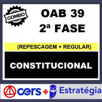COMBO - OAB 2ª FASE XXXIX (39) - DIREITO CONSTITUCIONAL - CERS + ESTRATÉGIA 2023