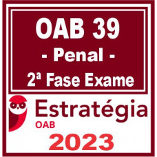 OAB 2ª FASE XXXIX (39) - DIREITO PENAL - ESTRATÉGIA 2023