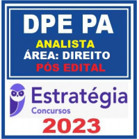 DPE PA (ANALISTA DE DEFENSORIA - DIREITO) PÓS EDITAL - ESTRATÉGIA 2023