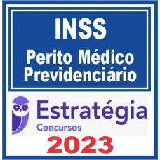 INSS - PERITO MÉDICO PREVIDENCIÁRIO - ESTRATÉGIA - 2023