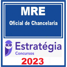 MRE - OFICIAL DE CHANCELARIA - ESTRATÉGIA 2023