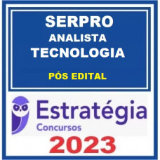 SERPRO - ANALISTA - ESPECIALIZAÇÃO: TECNOLOGIA - PÓS EDITAL - ESTRATÉGIA 2023