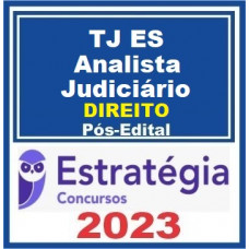 TJ ES - ANALISTA JUDICIÁRIO - ÁREA DIREITO - TJAJ - TJES - ESTRATÉGIA 2023 - PÓS EDITAL
