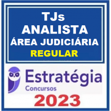 ANALISTA JUDICIÁRIO (ÁREA JUDICIÁRIA) DE TRIBUNAIS DE JUSTIÇA (TJs) - CURSO REGULAR - ESTRATÉGIA - 2023