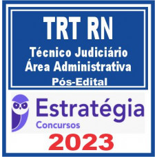 TRT 21 - TÉCNICO JUDICIÁRIO - AREA ADMINISTRATIVA - TRT 21 - TRT RN - ESTRATÉGIA - 2023 - PÓS EDITAL
