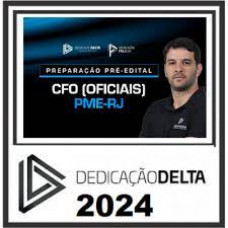 PREPARAÇÃO PRÉ-EDITAL CFO (OFICIAIS) - POLÍCIA MILITAR DO ESTADO DO RIO DE JANEIRO - DEDICAÇÃO DELTA - 2024