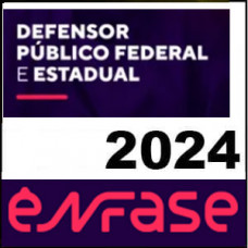 Curso Defensor Público - Estadual e Federal - ENFASE 2024