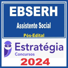 EBSERH (Assistente Social) Pós Edital – Estratégia 2024