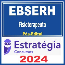 EBSERH (Fisioterapeuta) Pós Edital – Estratégia 2024