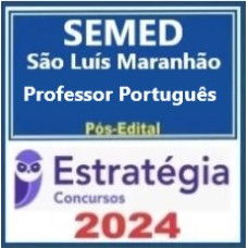 SEMED São Luís-MA (Professor de Lingua Portuguesa) Pacote - 2024 (Pós-Edital)