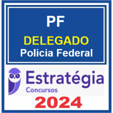 PF - DELEGADO DA POLÍCIA FEDERAL - ESTRATÉGIA - 2024