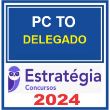 PC TO - DELEGADO DA POLÍCIA CIVIL DE TOCANTINS - PCTO - ESTRATÉGIA - 2024