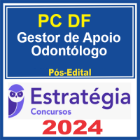 PC-DF (Gestor de Apoio - Odontólogo) Pacote Completo - Pós-Edital - ESTRATÉGIA - 2024