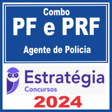 COMBO - PF e PRF - AGENTE DA POLICIA FEDERAL + POLICIA RODOVIÁRIA FEDERAL - PACOTE COMPLETO - 2 EM 1 - ESTRATEGIA 2024