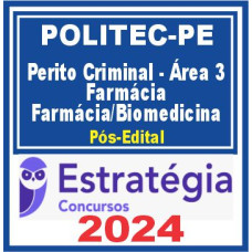 POLITEC PE (Perito Criminal – Área 3 – Farmácia) Pós Edital – Estratégia 2024