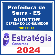 Prefeitura de Serra-ES - Auditor Fiscal de Atividades Urbanas: Defesa do Consumidor - Pós-Edital – ESTRATÉGIA 2024