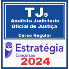 TJs - OFICIAL DE JUSTIÇA - CURSO REGULAR - ESTRATÉGIA - 2024