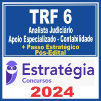 TRF 6 - Analista Judiciário – Apoio Especializado – Contabilidade + Passo Estratégico - Pós Edital – Estratégia 2024