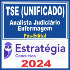 TSE - CONCURSO UNIFICADO - ANALISTA JUDICIÁRIO (ENFERMAGEM) - PÓS EDITAL - ESTRATÉGIA - 2024