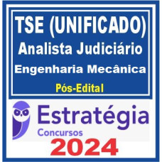 TSE - CONCURSO UNIFICADO - ANALISTA JUDICIÁRIO (ENGENHARIA MECÂNICA) - PÓS EDITAL - ESTRATÉGIA - 2024