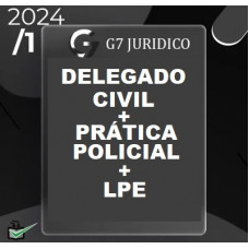 COMBO - DELEGADO DE POLICIA CIVIL - REGULAR + PRÁTICA POLICIAL + LPE - G7 JURÍDICO 2024