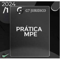 PRÁTICA PARA MPE - PROVAS DE 2ª FASE - DISCURSIVAS - G7 JURÍDICO 2024