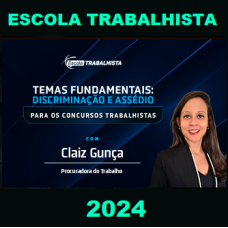 DISCRIMINAÇÃO E ASSÉDIO PARA CONCURSOS TRABALHISTAS - ESCOLA TRABALHISTA 2024