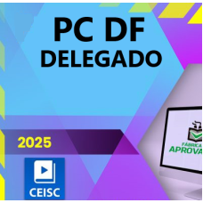 PC DF - Delegado de Polícia Civil - Distrito Federal (Brasília) - CEISC 2025