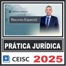Prática Jurídica (Recurso Especial) Ceisc 2025