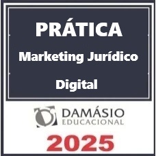 PRÁTICA MARKETING JURÍDICO DIGITAL - DAMÁSIO 2025 