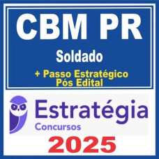 CBM PR (Soldado) Pós Edital – Estratégia 2025 + Passo Estratégico