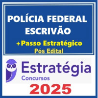 PF – Polícia Federal (Escrivão ) + Passo Estratégico Pós Edital – Estratégia 2025