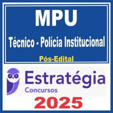 MPU (Técnico do MPU – Polícia Institucional) Pós Edital – Estratégia 2025