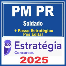 PM PR (Soldado ) Pós Edital – Estratégia 2025 + Passo Estratégico