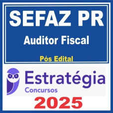 SEFAZ PR (Auditor Fiscal ) Pós Edital – Estratégia 2025