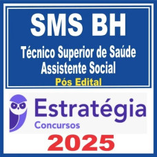 SMS BH (Técnico Superior de Saúde – Assistente Social) Pós Edital – Estratégia 2025