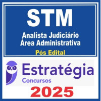 STM (Analista Judiciário – Área Administrativa ) Estratégia 2025 - PÓS EDITAL