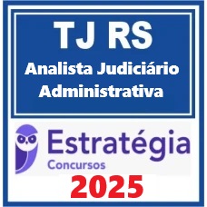 TJ RS (Analista - Área Administrativa) Pacote Completo – Estratégia 2025