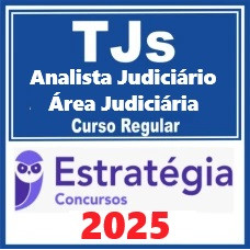 TJs - TRIBUNAIS DE JUSTIÇA Curso Regular (Analista Judiciário - Área Judiciária) Pacote Completo – Estratégia 2025