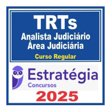 TRTs (Analista Judiciário – Área Judiciária) Curso Regular – Estratégia 2025