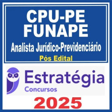 CPU PE – FUNAPE (Analista Jurídico Previdenciário) Pós Edital – Estratégia 2025