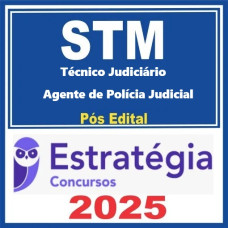 STM (Técnico Judiciário – Agente de Polícia Judicial ) Pós Edital – Estratégia 2025